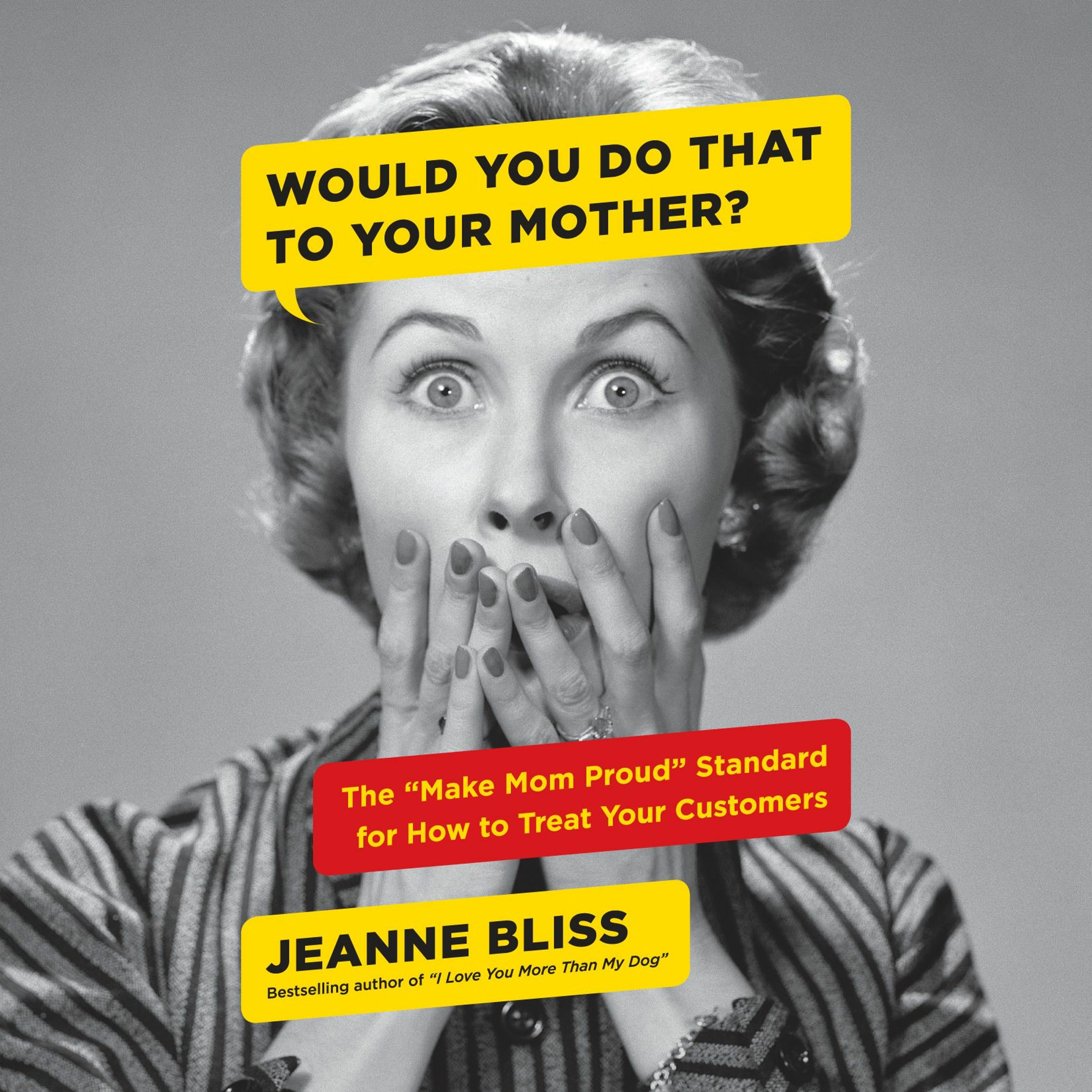 S3 E69: Jeanne Bliss, Author of Would You Do That To Your Mother? episode artwork