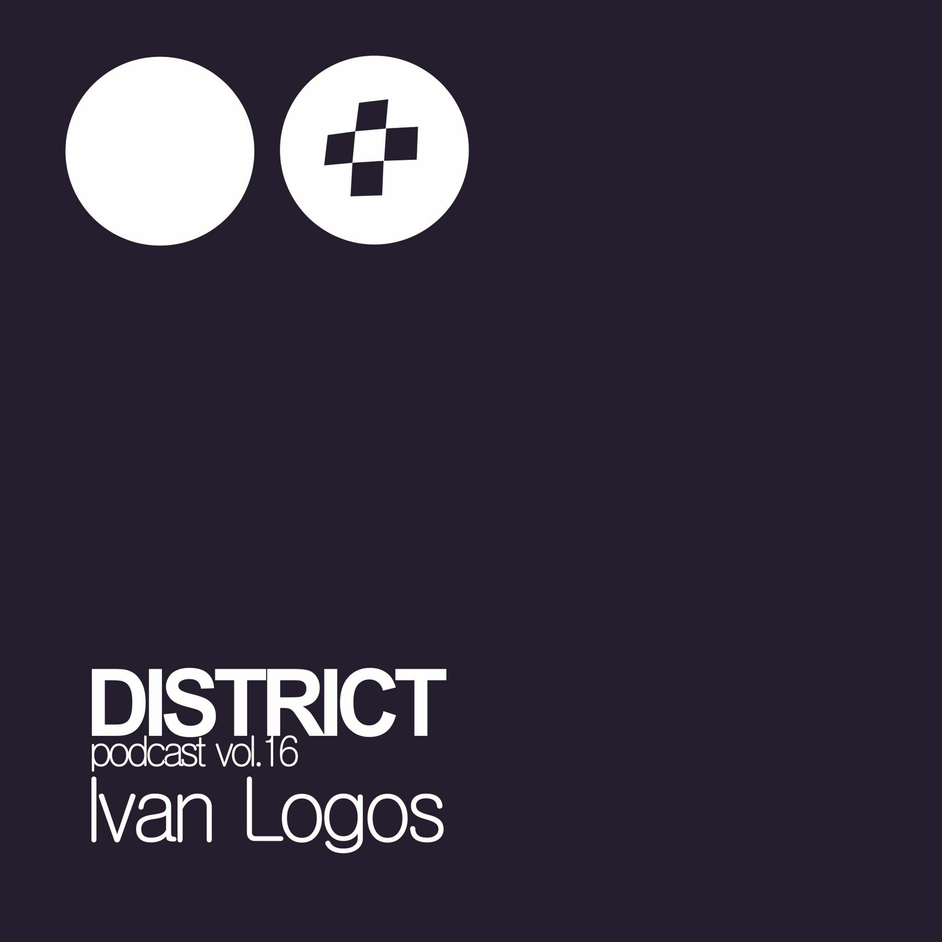 Ivan Logos - DISTRICT Podcast Vol.16