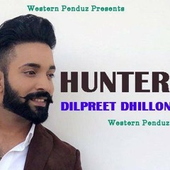Hunter - Dilpreet Dhillion