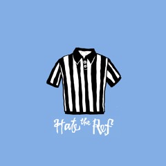 Hate the Ref [ft. Jamiah Hudson] (prod. by Case Arnold, Matt Royer & Will Newman)