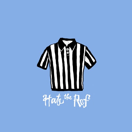 Hate the Ref [ft. Jamiah Hudson] (prod. by Case Arnold, Matt Royer & Will Newman)