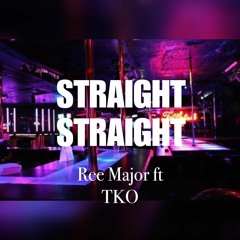 Straight Straight - Ree Major Ft TKO