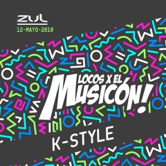 K-Style - Promo Mix Locos X El Musicón ZUL (12/05/2018)