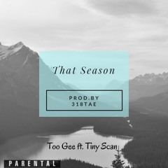 That Season - Too Gee ft. Tiny Scan