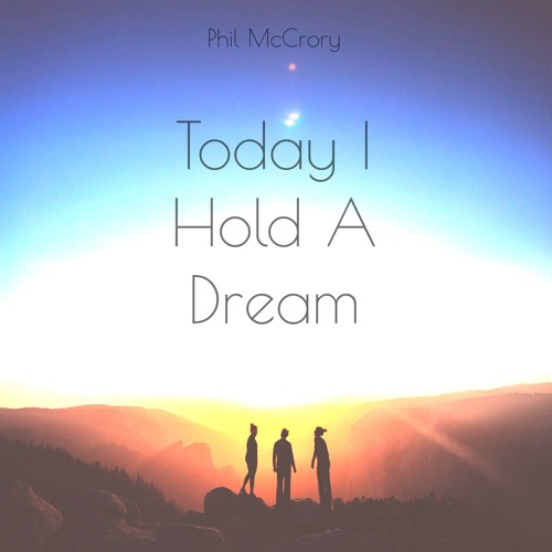 Phil McCrory - Today I Hold A Dream