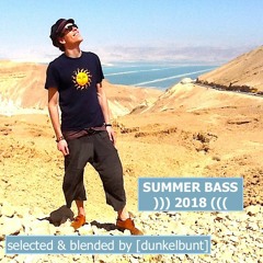 SUMMER BASS SELECTION  ))) 2018 ((( by [dunkelbunt]