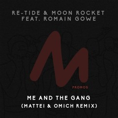 Re-Tide & Moon Rocket feat. Romain Gowe  - Me And The Gang (Mattei & Omich Remix) [Metropolitan Rec]
