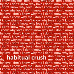 Habitual Crush