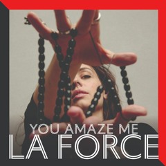La Force - You Amaze Me