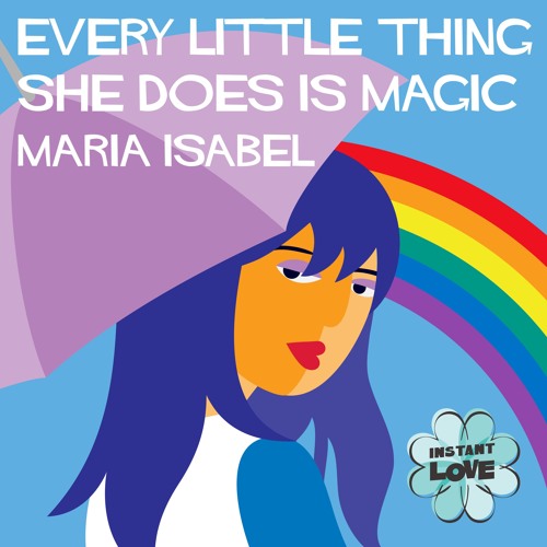 Maria Isabel - Every Little Thing She Does Is Magic (Instant Love)