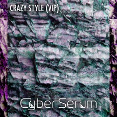 CyberSerum - Crazy Style (VIP) {Aspire Higher Tune Tuesday Exclusive}