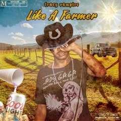 tracy - like a farmer (prod. gren8)