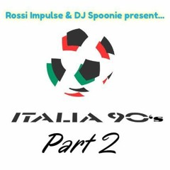 Rossi Impulse & DJ Spoonie -  Italia 90's Part 2