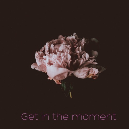 Get In The Moment