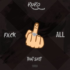 Fxck All That Shxt