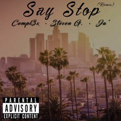 Say Stop (Remix) Ft. Steven G. & Ja'