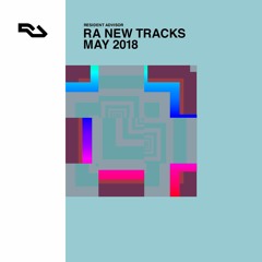 RA New Tracks: May 2018