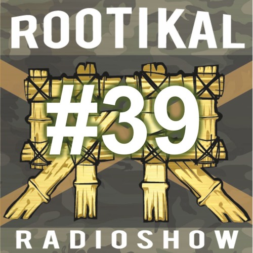 Rootikal Radioshow #39 - 08th May 2018