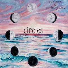 Circles - Kate Usher & the Sturdy Souls