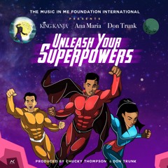 Unleash Your Superpowers feat. King Kanja , Ana María , Don Trunk