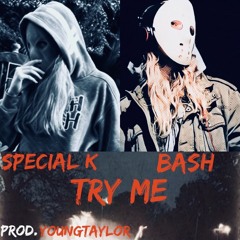 Special K & BASH- Try Me (YoungTaylor)