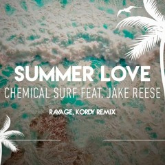 Chemical Surf Ft. Jake Reese - Summer Love (RAVAGE & KORDY Bootleg Mix)