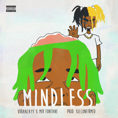 Mindless feat. Mir Fontane (Prod. KilConfirmed)