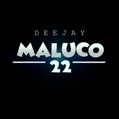 PODCAST 002 DJ MALUCO 22, SÓ AS BRAAAAABAS