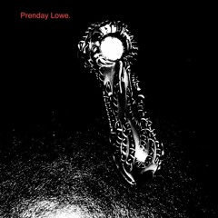 Prenday Lowe - Close