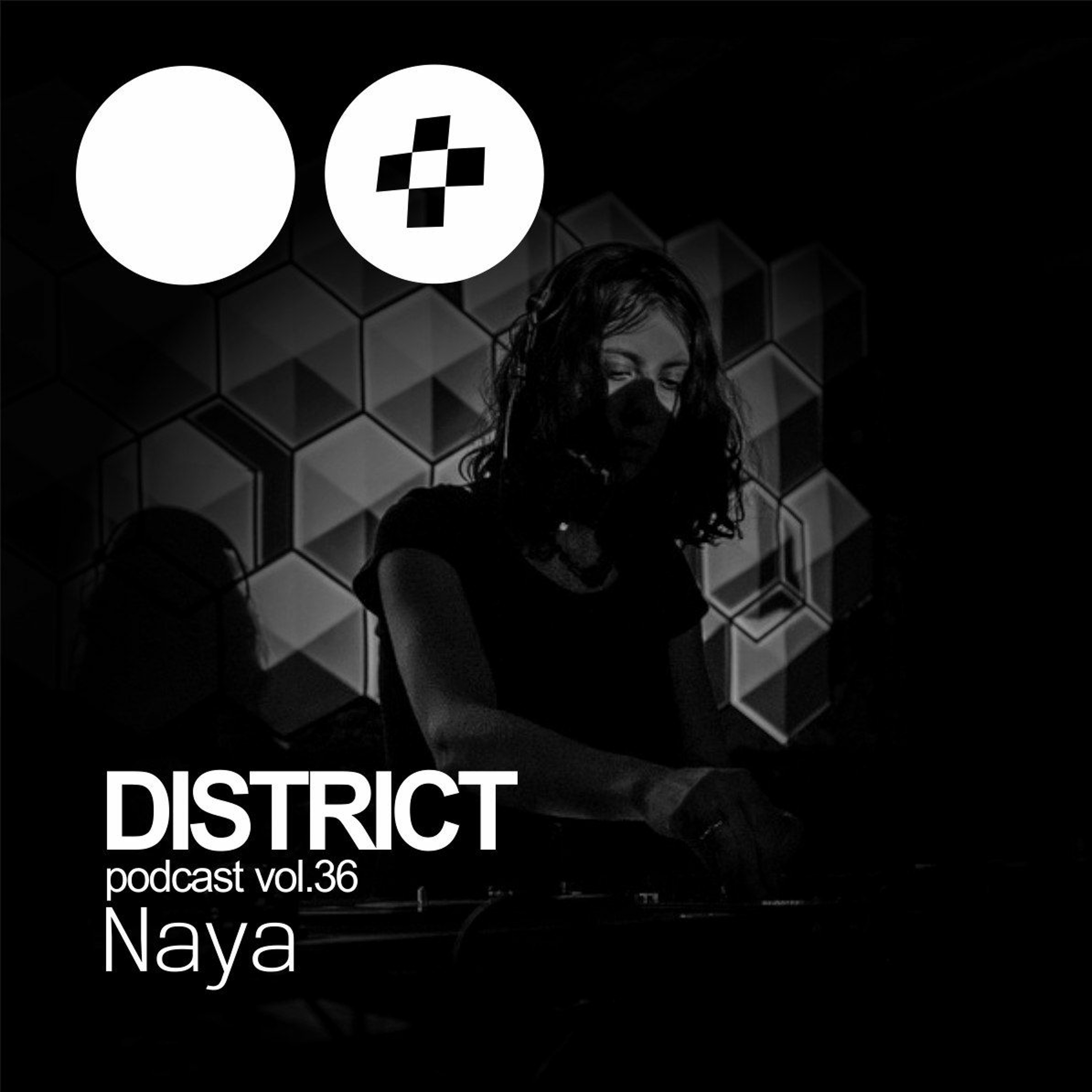 Naya - DISTRICT Podcast Vol. 36