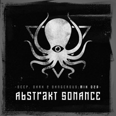 Abstrakt Sonance - Deep, Dark & Dangerous Mix 026