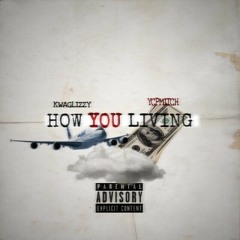 Kwa Glizzy x YcpMitch How You Living