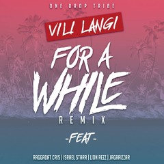 Vili Langi For A While Feat One Drop Tribe (Israel Starr, Lion Rezz, Jagarizzar, Raggadat Cris