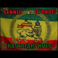 SENNID & DJ DKDC - RASTAFARI LIVES!!!