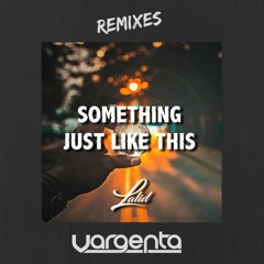 The Chainsmokers & Coldplay - Something Just Like This (VARGENTA & Lalid Remix)