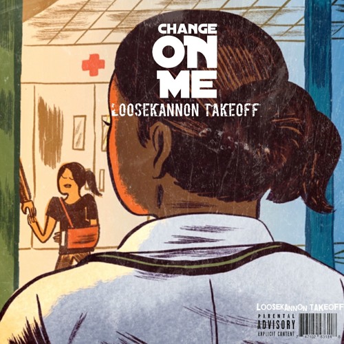 Loose Kannon Takeoff - Change On Me