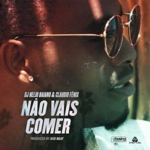 Claudio Fénix & Dj Helio Baiano - Não Vais Comer  2018