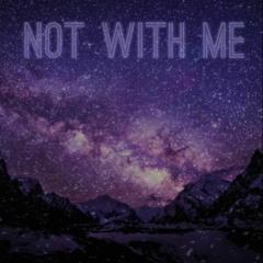 Not With Me