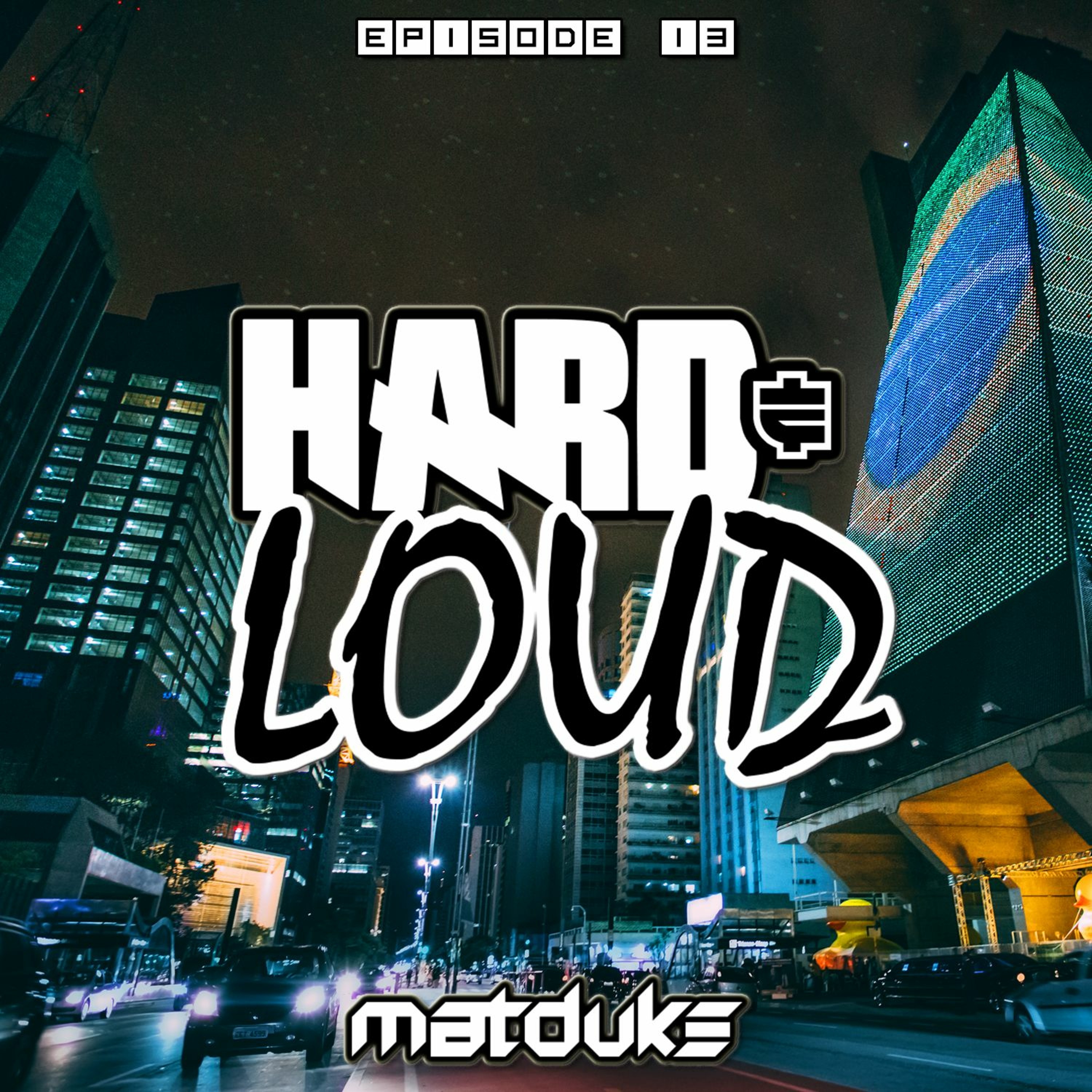 Matduke presents The Hard & Loud Podcast (Hardstyle, Happy Hardcore)
