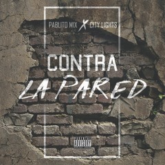 Pablito Mix X City Lights - Contra La Pared