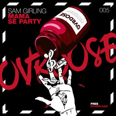 Sam Girling - Mama Sé Party [FREE DOWNLOAD]