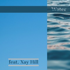 Water (feat. Xay Hill) [prod. Jon Kemp]