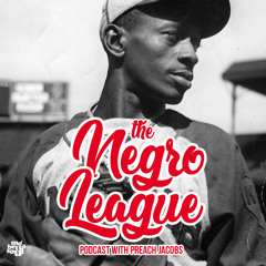 The Negro League Podcast with Preach Jacobs (Ep. 1)