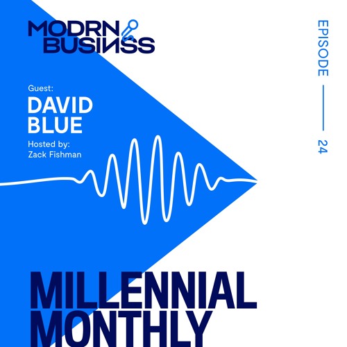 024: #MillennialMonthly with Zack Fishman | Guest David Blue