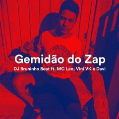 Gemidão do Zap - DJ Bruninho Beat ft. MC Lan, MC Vini VK e MC Davi