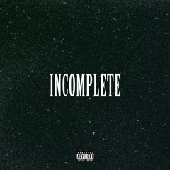 Incomplete (prod. Carti Ferrari)