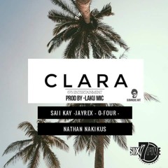 Clara - Saii Kay Ft. O-Four, Nathan Nakikus & JayRex Suisui (Prod LakuMic & Six7Five Productions)