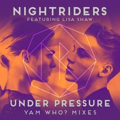 Nightriders Feat Lisa Shaw - Under Pressure (Yam Who Vocal Mix)