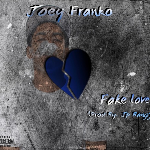 Joey Franko - Fake Love (Prod By. Jp Bangz)