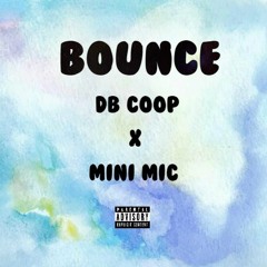 BOUNCE. Mini Mic X DB Coop